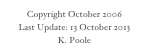 Copyright October 2006
Last Update: 13 October 2013
K. Poole